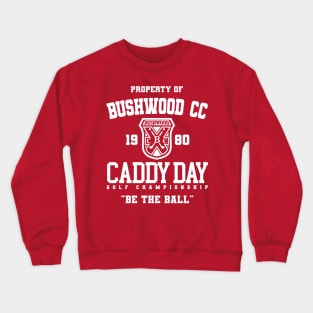 Bushwood CC Caddy Day Golf Tournament Crewneck Sweatshirt